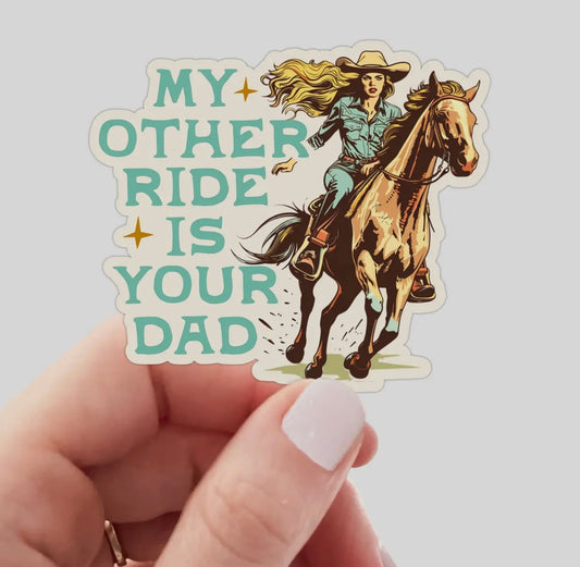 My Other Ride is Your Dad Sticker