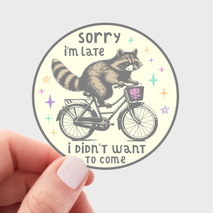 Sorry I'm Late I Didn't Want To Come - raccoon, biking, cute