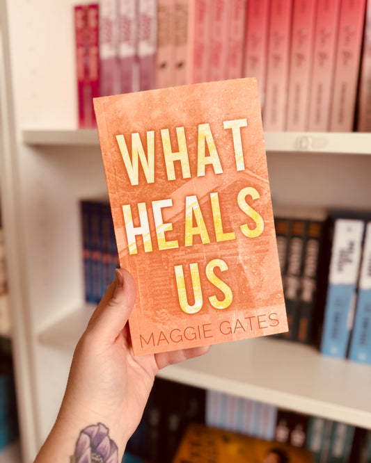 What Heals Us (SIGNED) | Maggie Gates