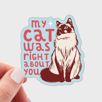 My Cat Was Right About You Sticker - kitten, kitty, pet shop