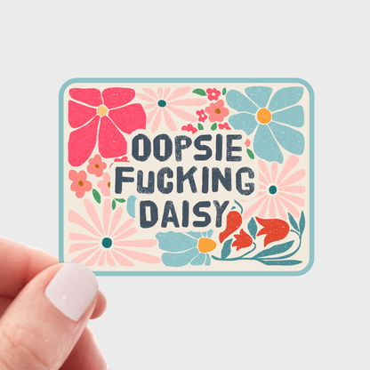 Oopsie Fucking Daisy Sticker - funny, cute, flowers, floral
