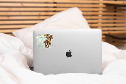My Other Ride is Your Dad Sticker - cowgirl, west, horse