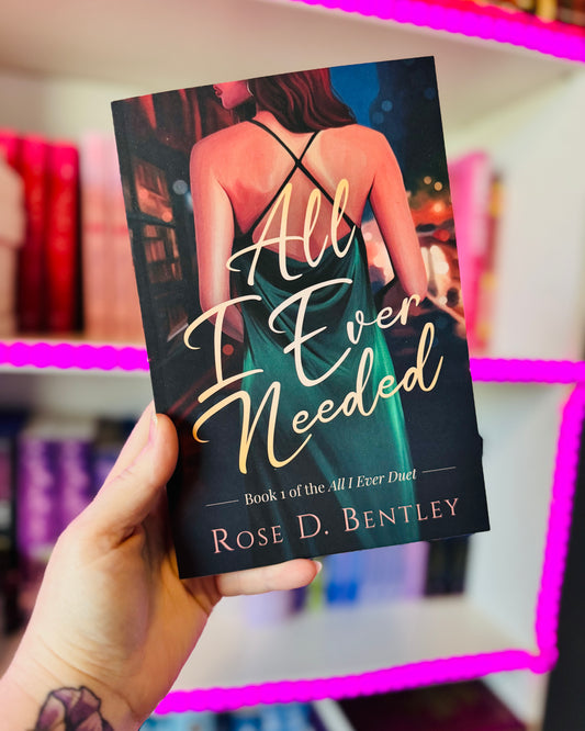 All I Ever Needed | Rose Bentley
