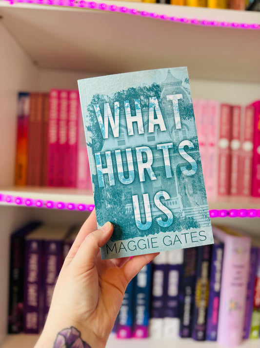 What Hurts Us | Maggie Gates
