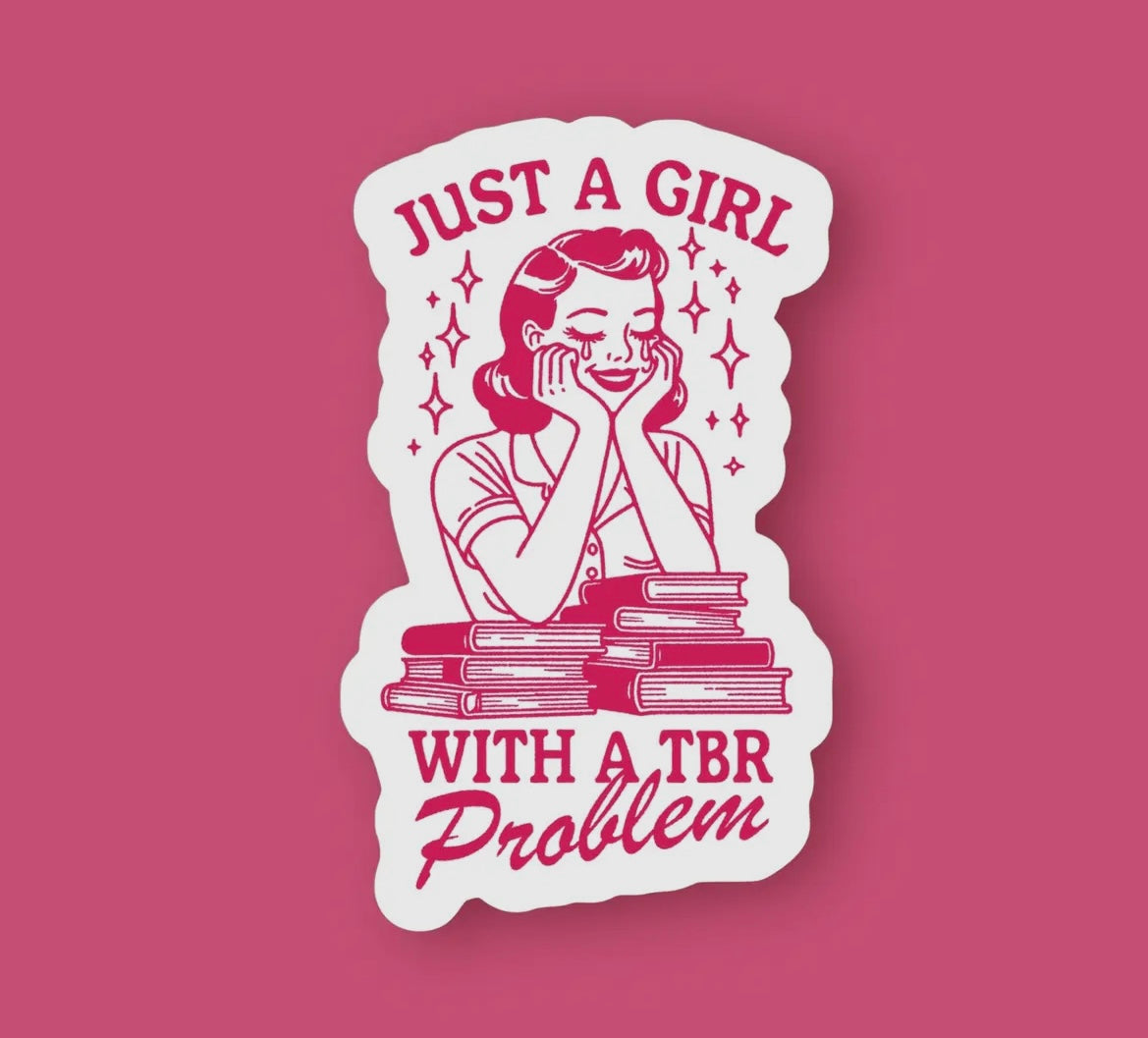 Just A Girl With a TBR Problem Sticker