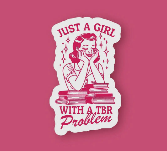 Just A Girl With a TBR Problem Sticker