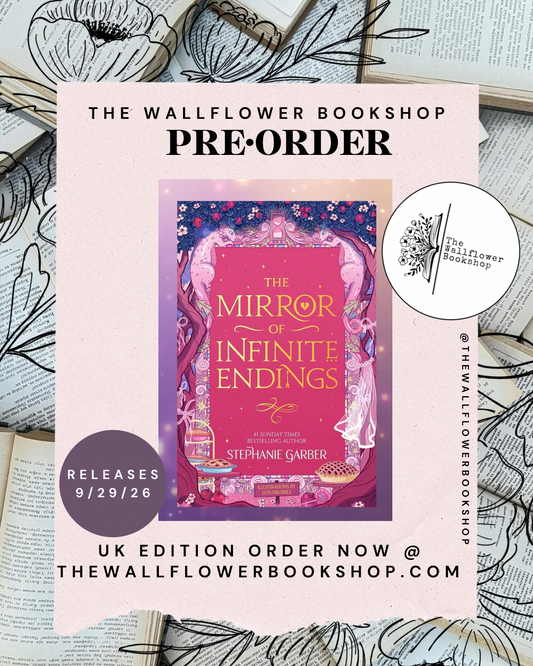 The Mirror Of Infinite Endings (UK Edition) (PRE•ORDER) | Stephanie Garber