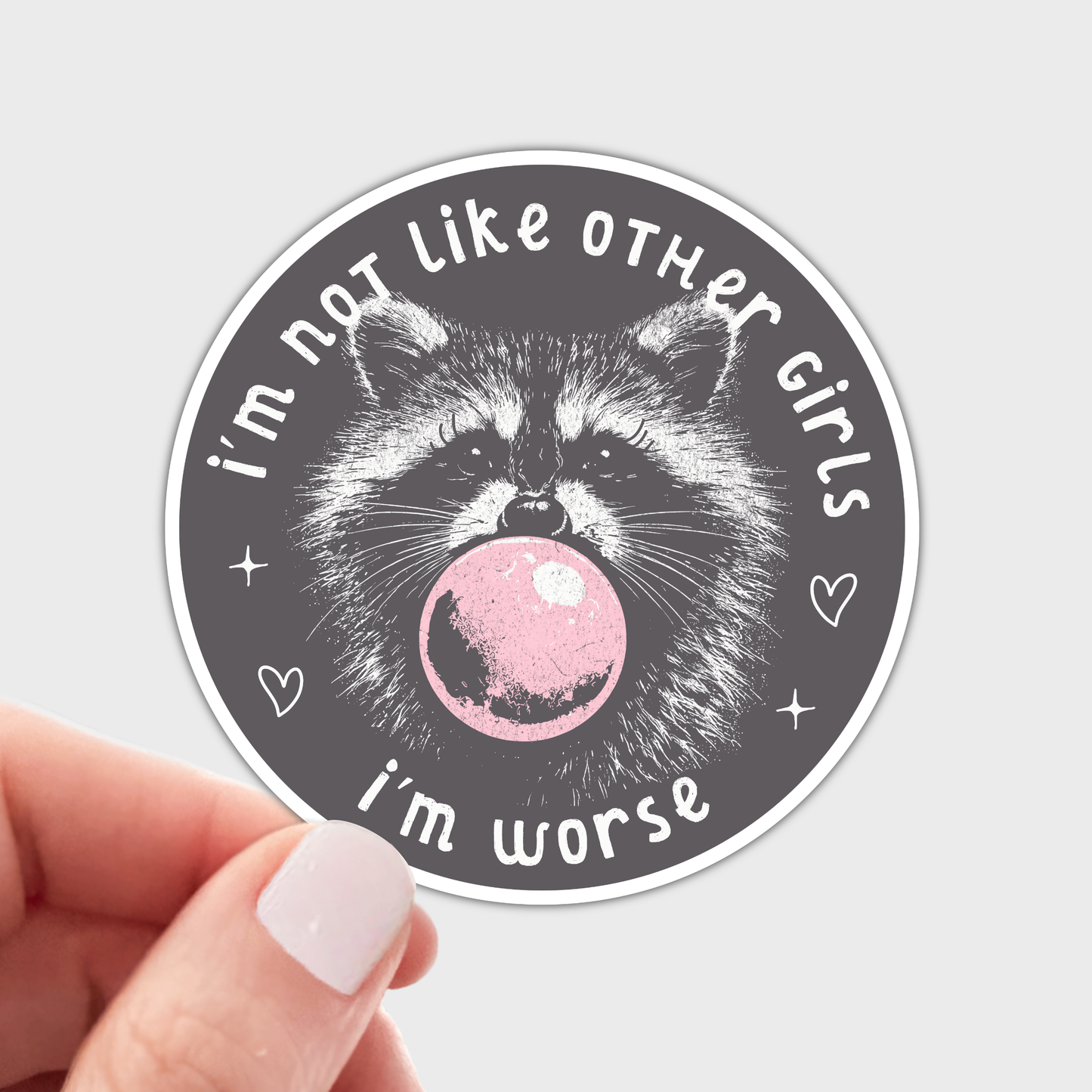 I'm Not Like Other Girls I'm Worse Sticker - raccoon, women